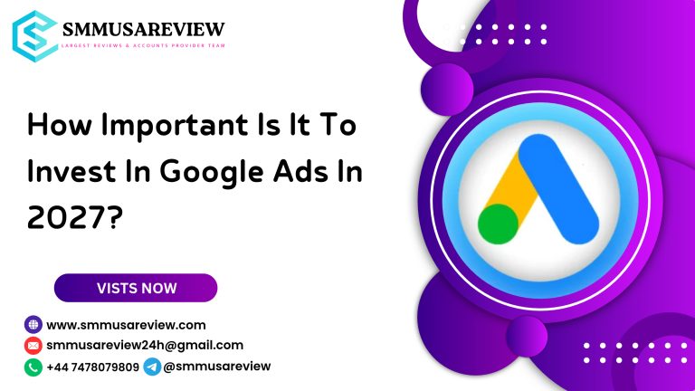 How Important Is It To Invest In Google Ads In 2027